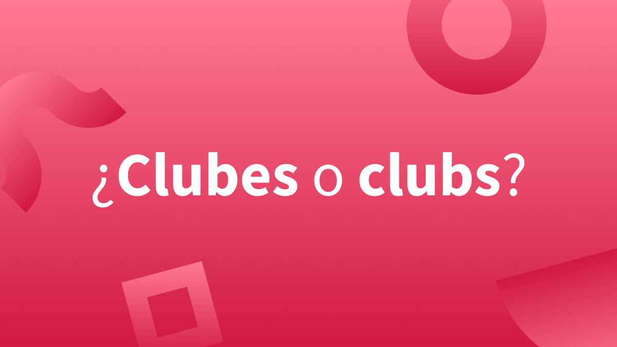 Clubes o clubs como plural de la palabra club.