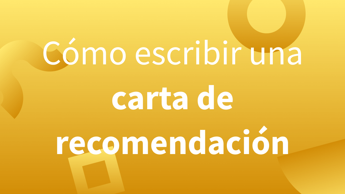 Redactar una carta de recomendación paso a paso.