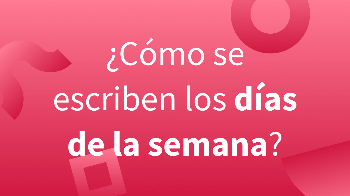 Escritura correcta de los días de la semana.