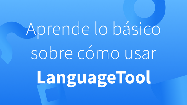 Cómo usar paso a paso el asistente de escritura LanguageTool.