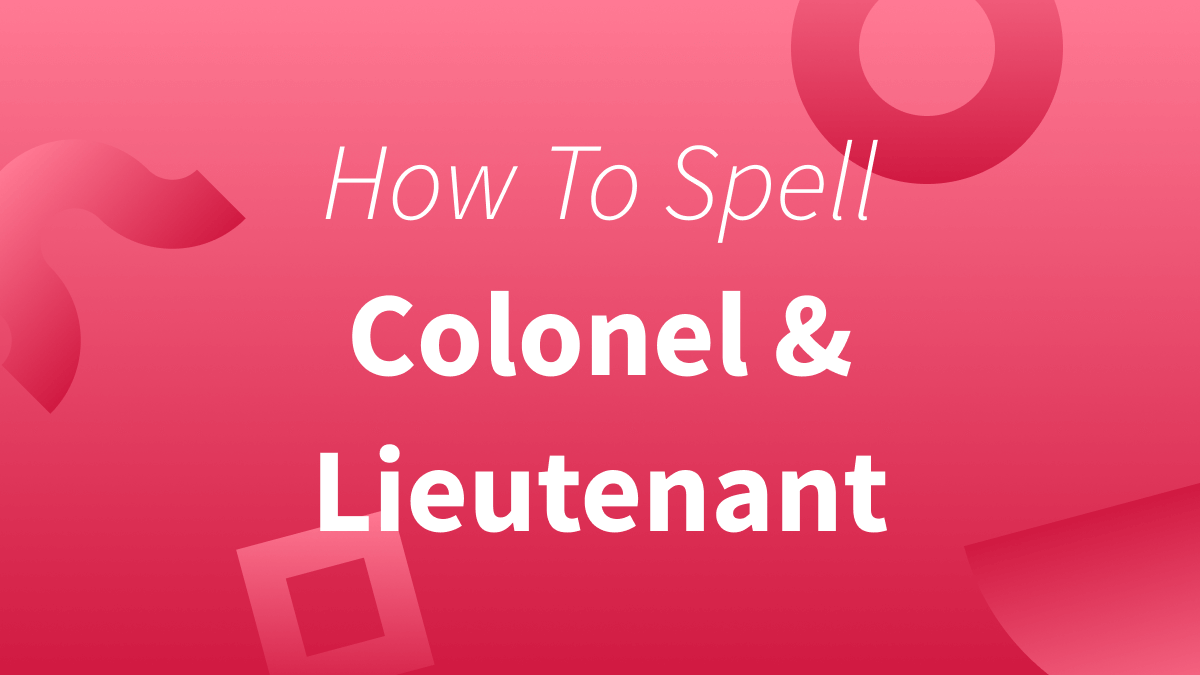 White text over red background reads "How to spell colonel & lieutenant." (How to spell colonel) (How to spell lieutenant)