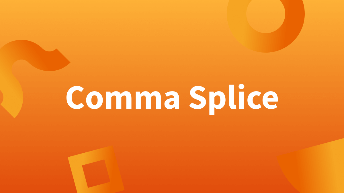 Comma splice error: What it is and how to fix them. 