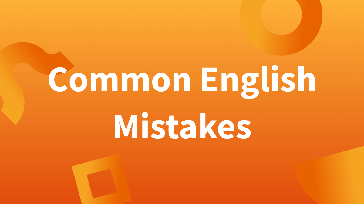 What are some common English grammar mistakes? Find out below.