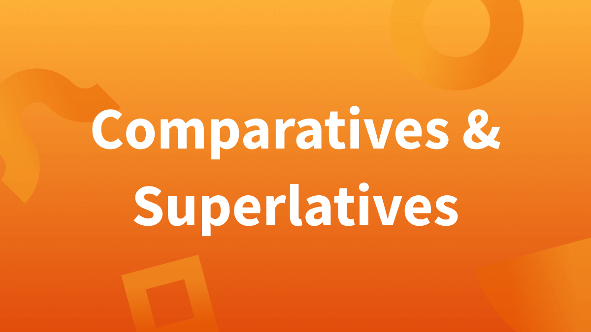 White text over orange background reads "comparatives and superlatives." 