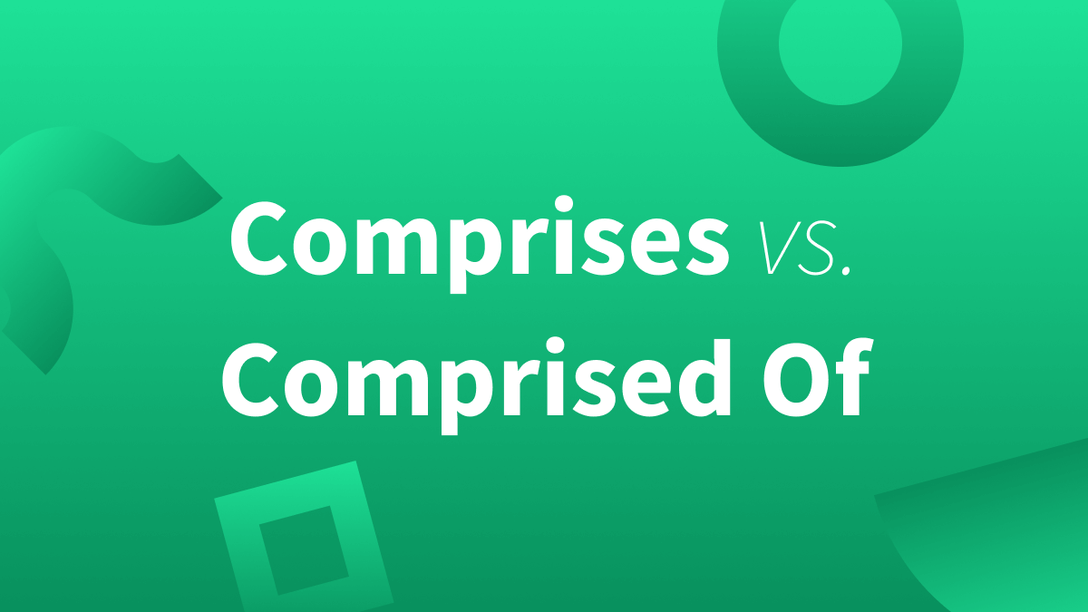 Need comprises synonyms? We can help you out and also tell you whether it's comprises or comprised of. 