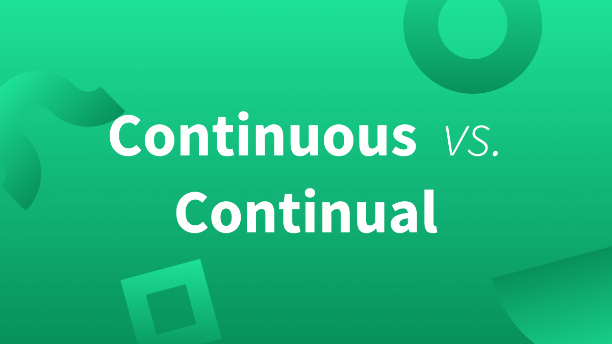 White text over green background reads "Continuous vs Continual."