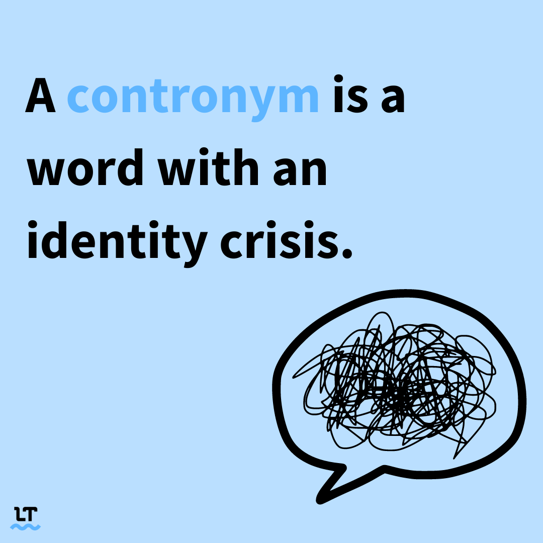 Graphic reads "A contronym is a word with an identiy crisis."