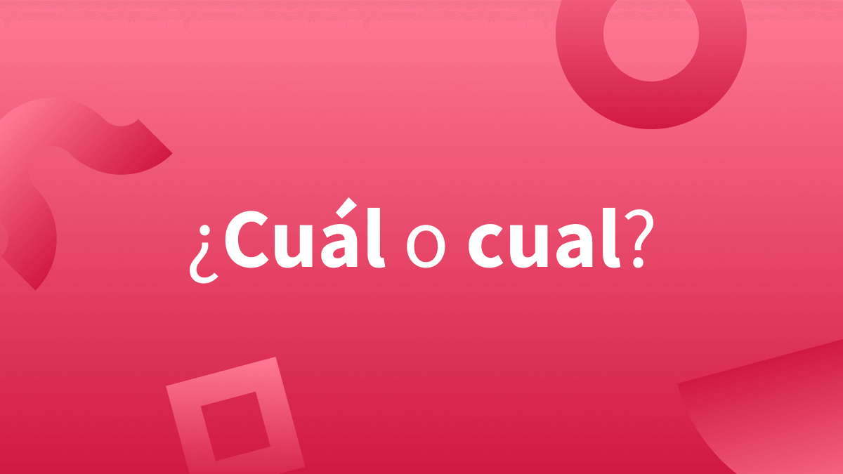 ¿Cuándo lleva tilde cuál y cuándo se escribe sin tilde?