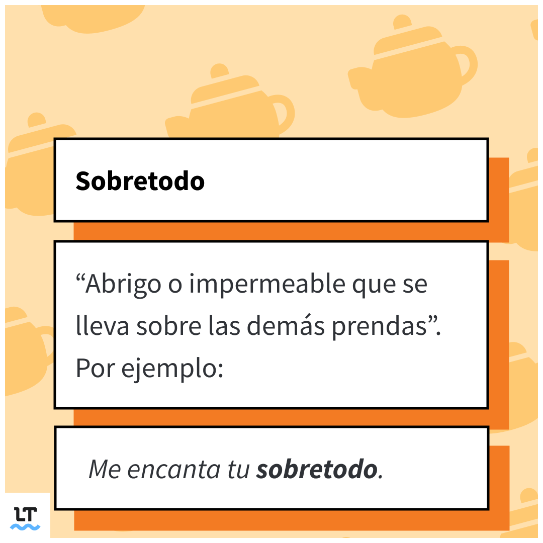 Cuándo escribimos sobretodo nos referimos a una prenda de ropa.