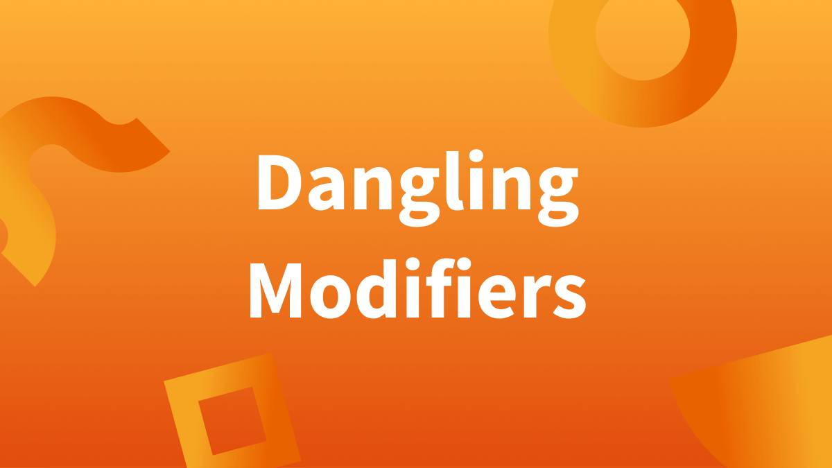 White text over orange background reads "Dangling Modifiers." (Correcting dangling modifiers, how to fix dangling modifiers)