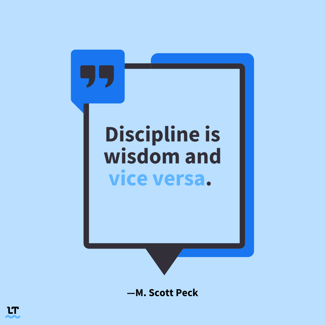 Quote by M. Scott Peck reads "Discipline is wisdom and vice versa."