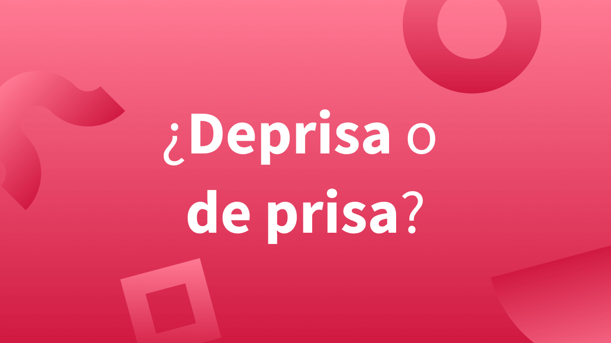 ¿La escritura correcta es deprisa o de prisa?