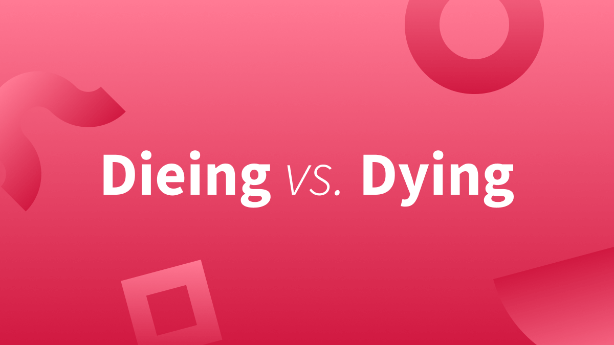 Red background with white text reads "Dieing vs Dying"