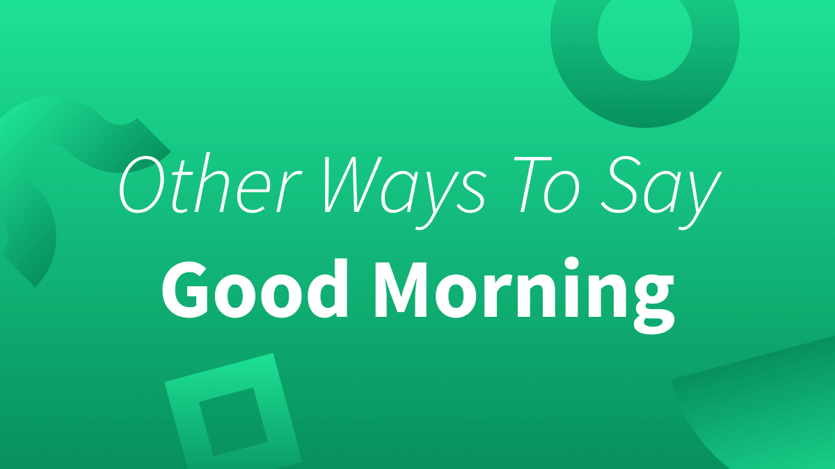 White text over a green background reads “Other Ways To Say Good Morning.”