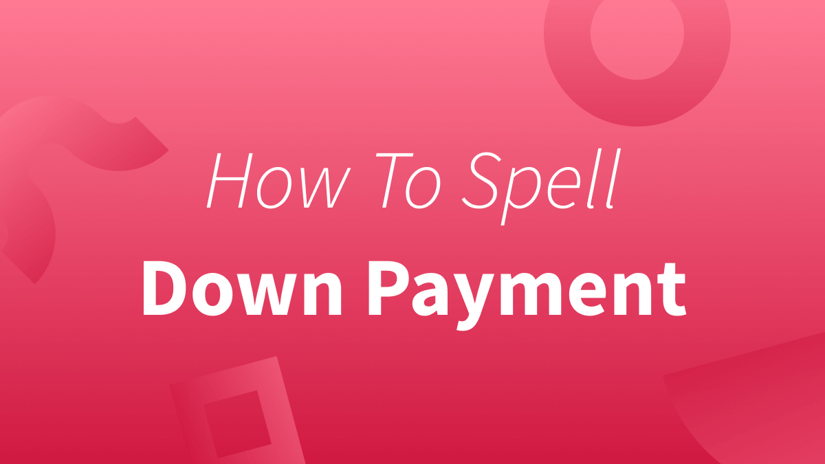 White text over red background "how to spell down payment."