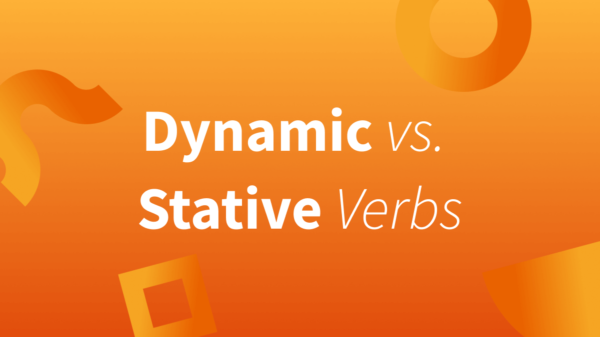 What are stative and dynamic verbs?