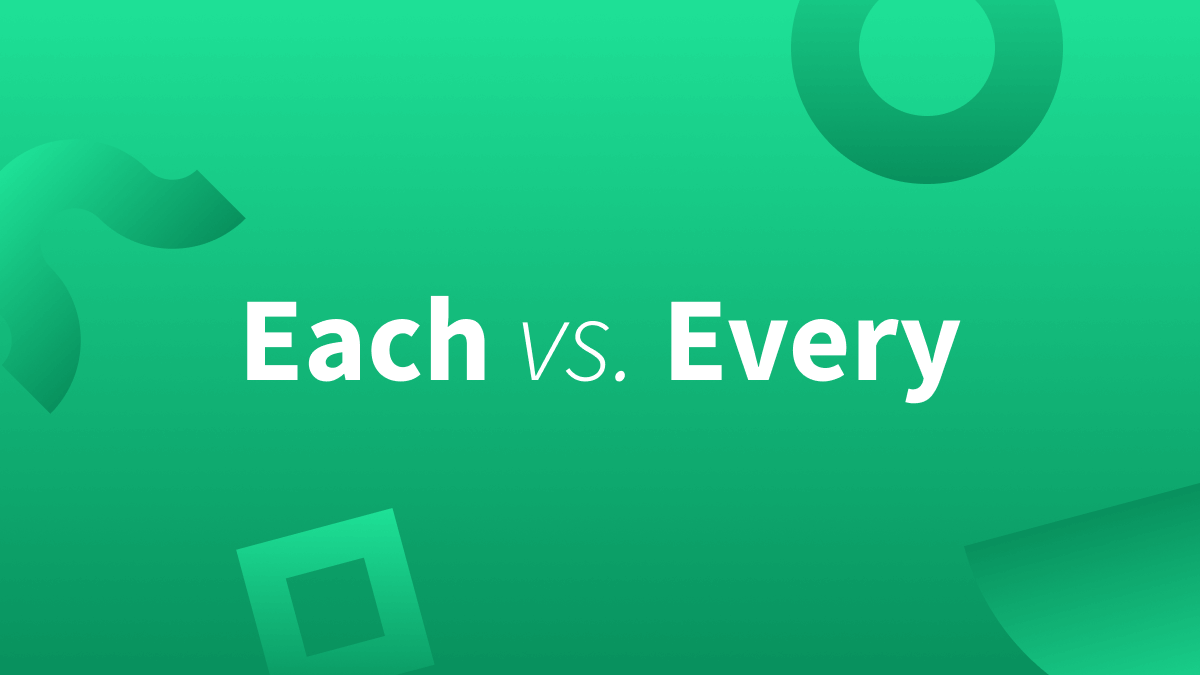 Each vs Every: Understanding when to use these words.