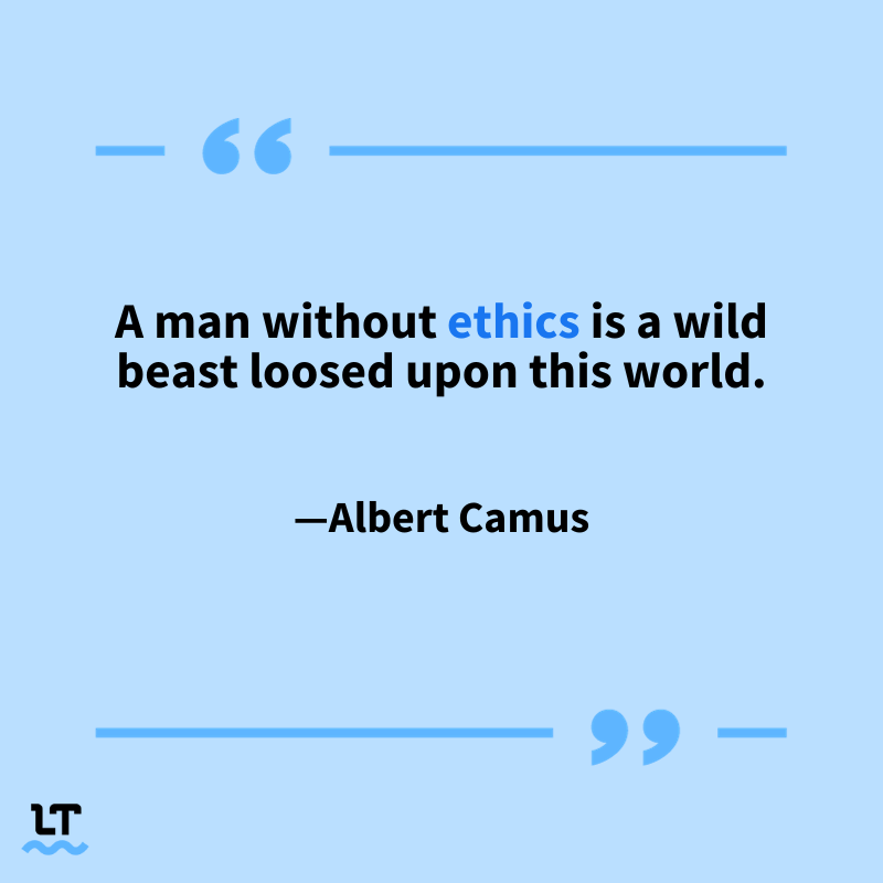 Quote by Albert Camus reads "A man without ethics is a wild beast loosed upon this world."