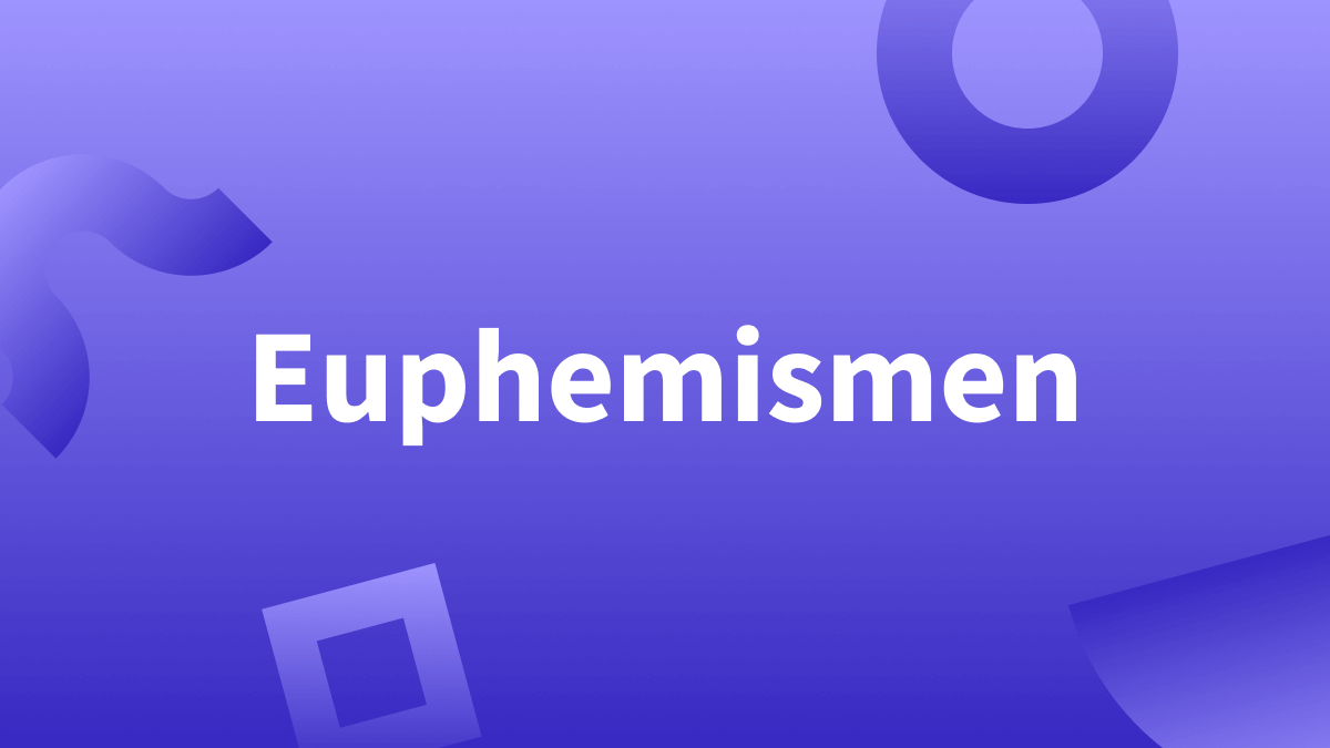 Euphemismus: Definition, Effekt & Beispiele