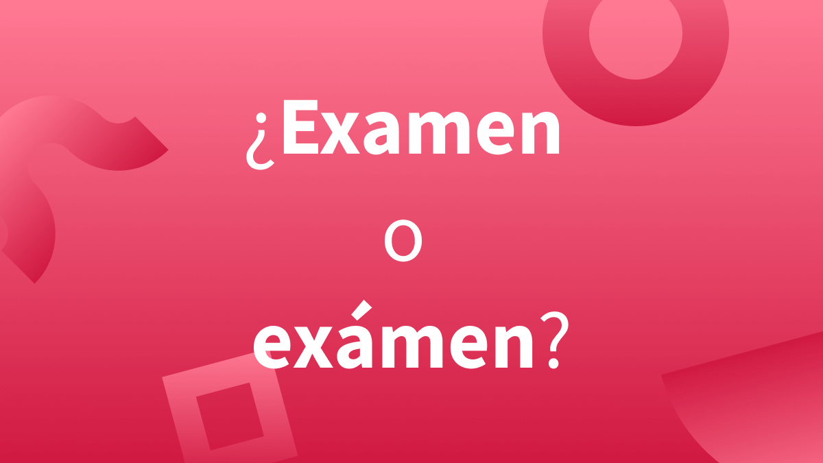 ¿Se escribe correctamente examen o exámen?