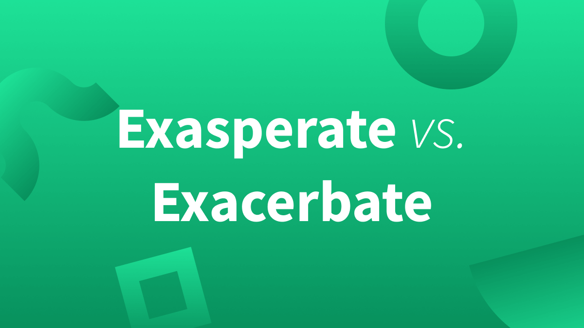 White text over white background reads "exasperate vs exacerbate."