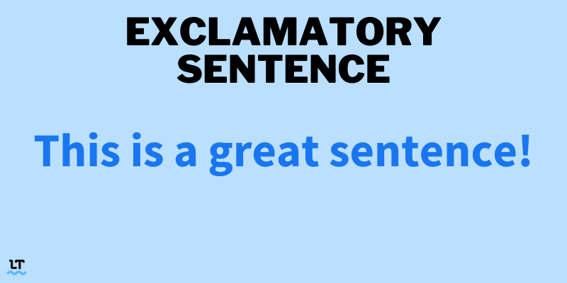 Exclamatory sentence: This is a great sentence!