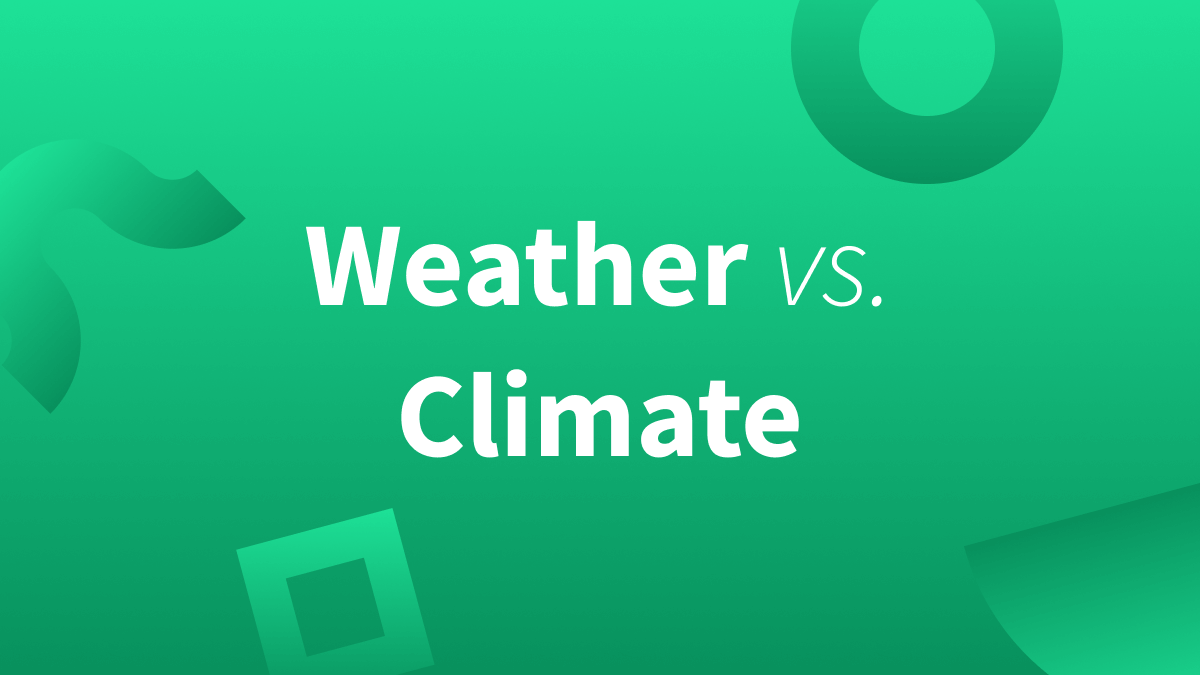 White text over green background reads "Weather vs Climate."