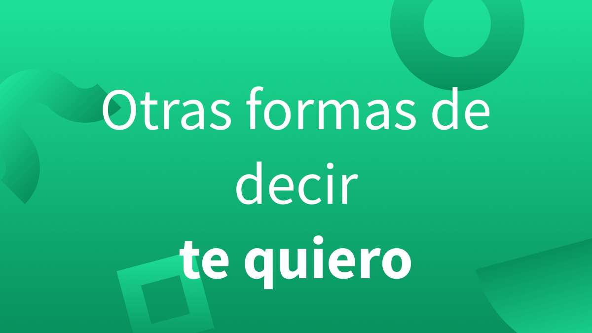 Cómo decir te quiero con otras palabras.