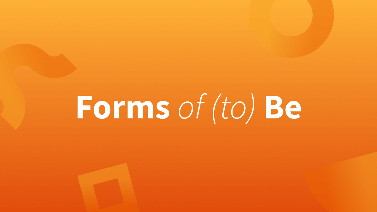 Forms of the verb "to be" are: am, is, are, was, were, be, being, been. 