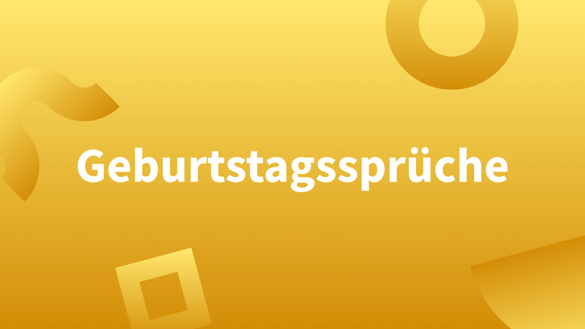 Geburtstagswünsche & Geburtstagssprüche