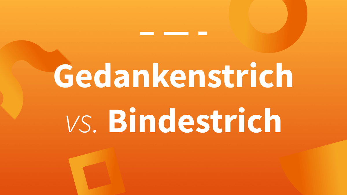 Bindestrich oder Gedankenstrich? — Was ist der Unterschied?