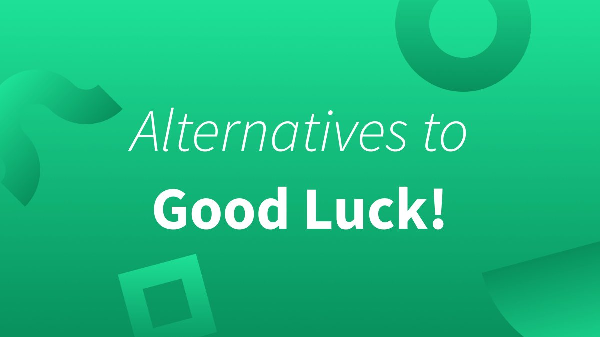 There are many other ways of saying "good luck." 