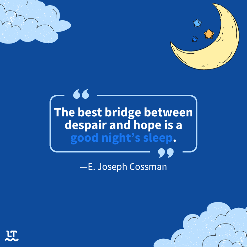 Graphic shows quote by E. Joseph Cossman that reads "The best bridge between despair and hope is a good night's sleep."