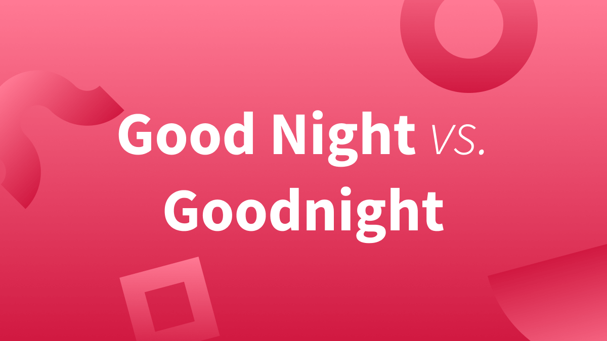 White text over red background reads "Good Night vs Goodnight."