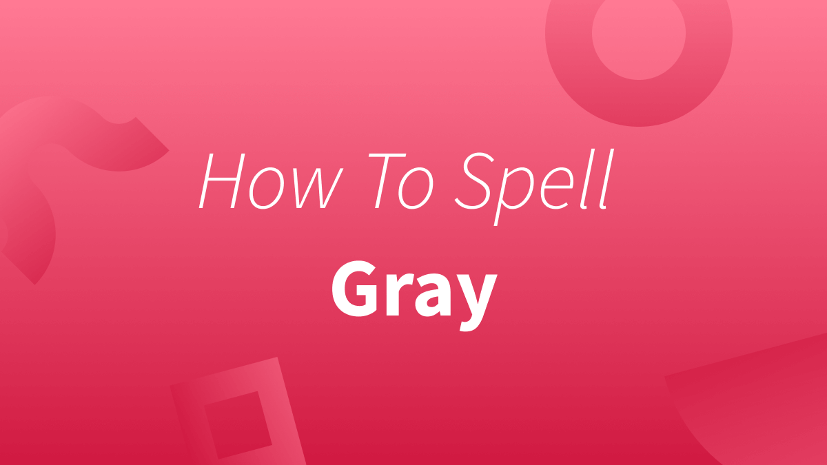 Text reads "How To Spell Gray" on top of a gradient red background with squiggly lines and shapes. 