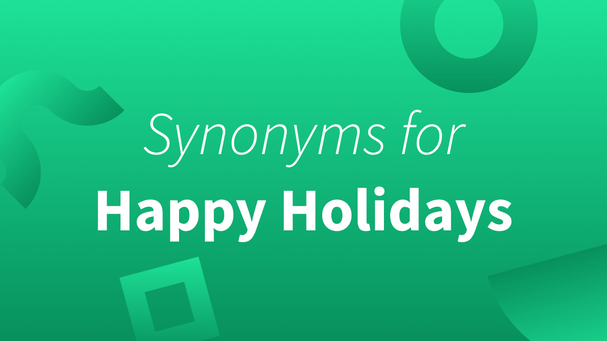 White text over green background reads "Synonyms for Happy Holidays."