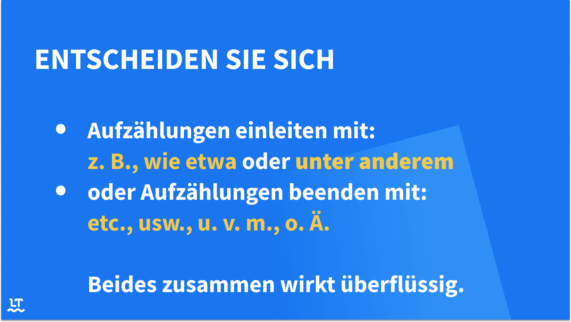 Leiten Sie entweder Aufzählungen mit "z. B.", "wie etwa" oder "unter anderem" ein oder beenden Sie sie mit "etc.", "usw.", "u. v. m."