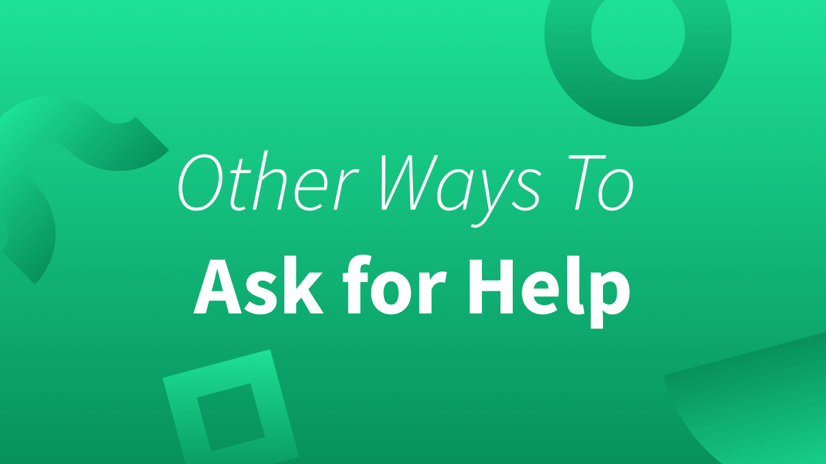 White text over green background reads "Other Ways To Ask for Help."