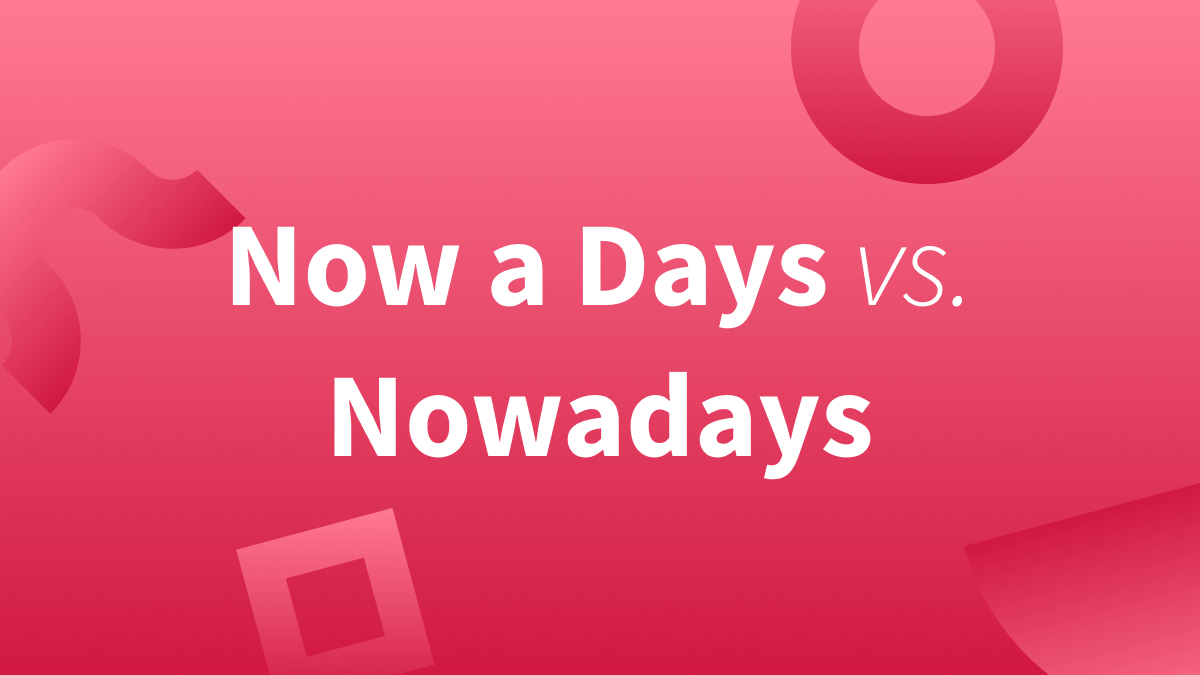 White text over red background reads "Now a days" vs "Nowadays."