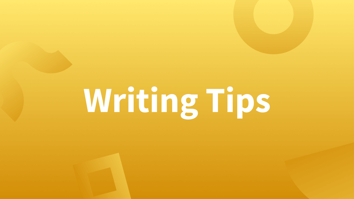 How to Write Better—7 Tips to Improve Your Writing Skills