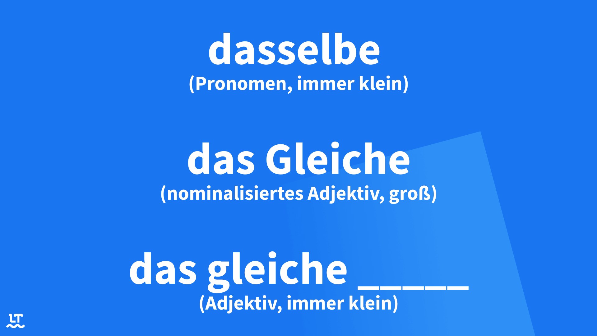 Dasselbe, das gleiche und das Gleiche. 