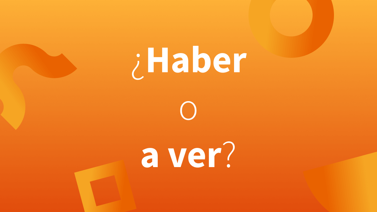 A ver o haber: usos correctos.