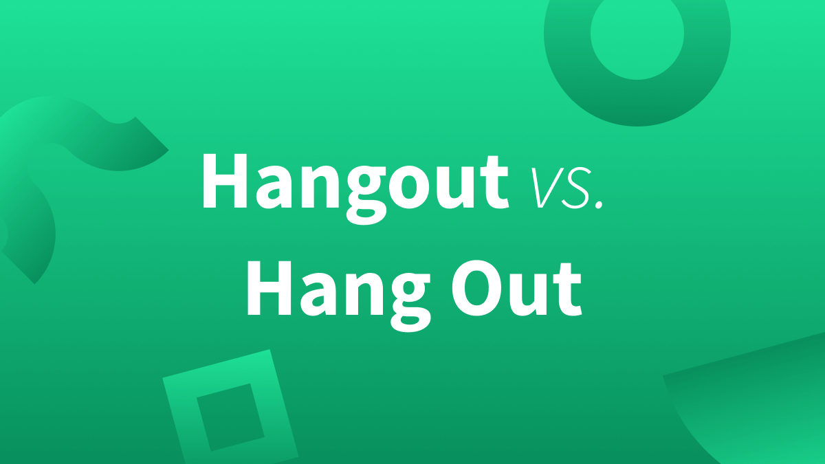 What's the meaning of hang out? Learn this and more below. 