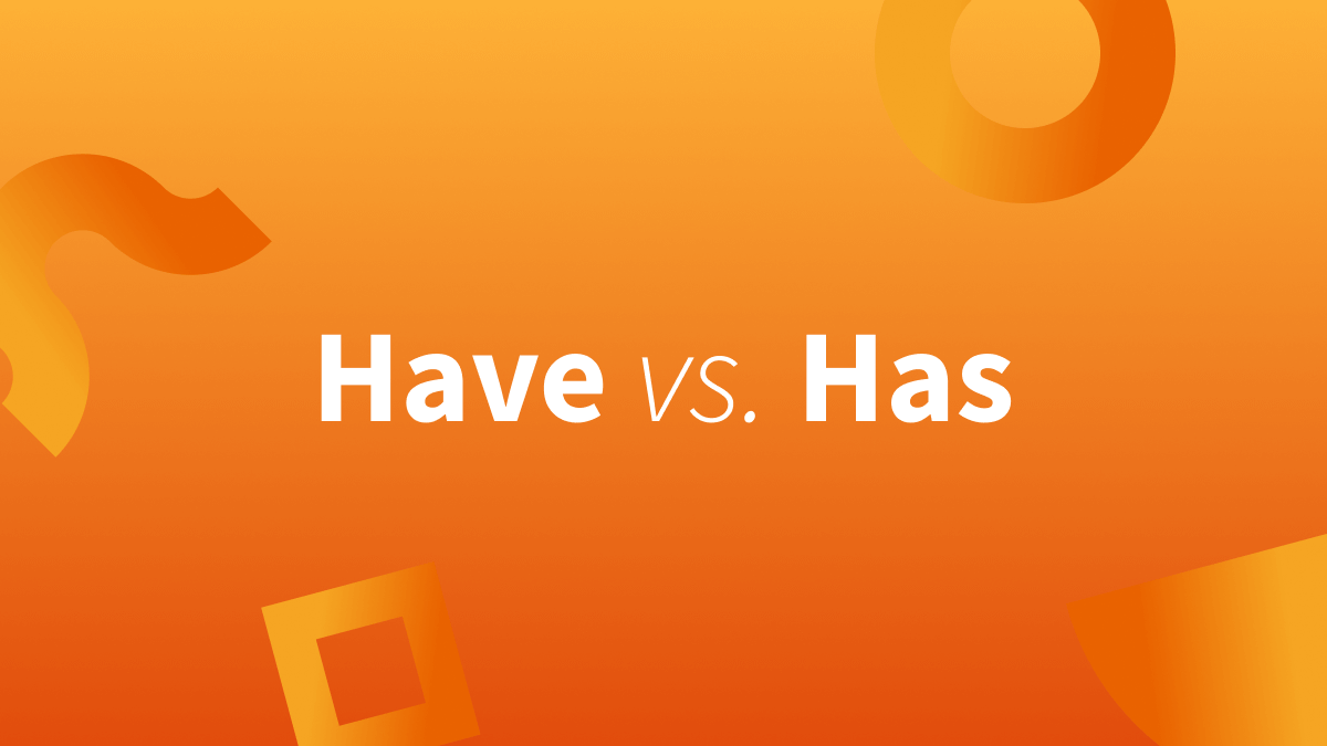 White text over white background reads "have vs has."