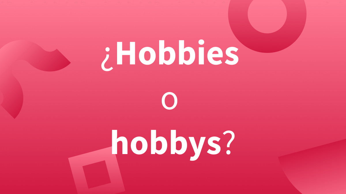 ¿Cuál es el plural de hobby en español?