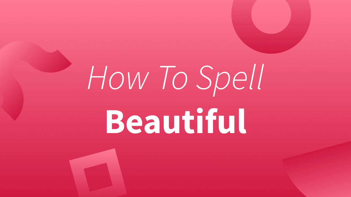 We go over how to spell beautiful as well as other words for beautiful.