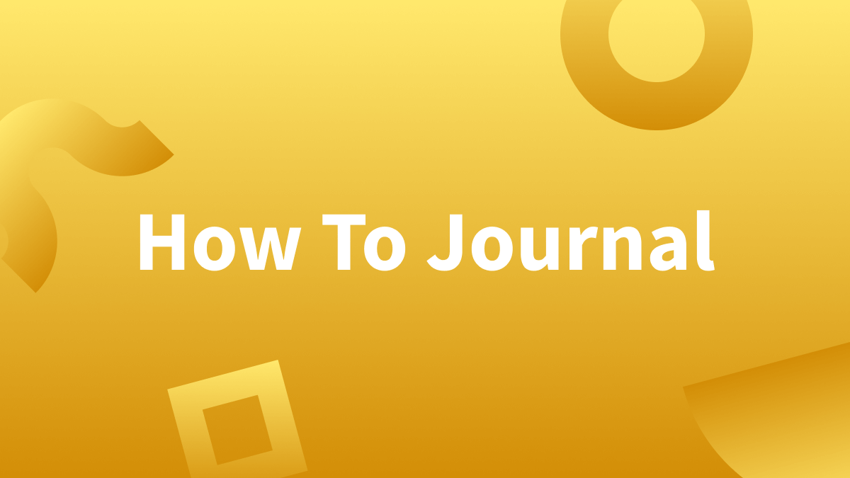 White text over yellow background reads, "How To Journal."