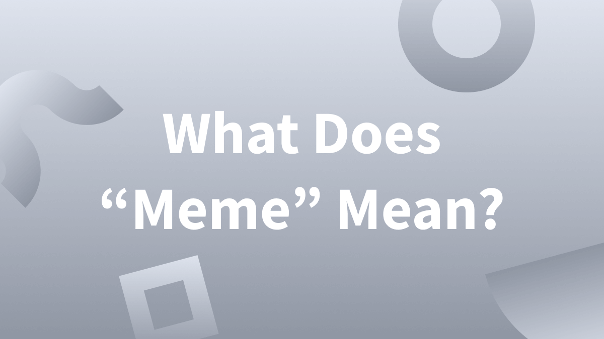 White text over white background reads "What Does Meme Mean"?