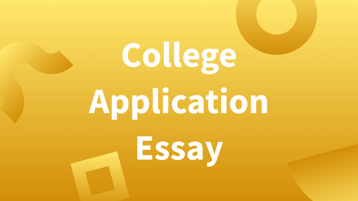 White text over yellow background reads: College Application Essay.