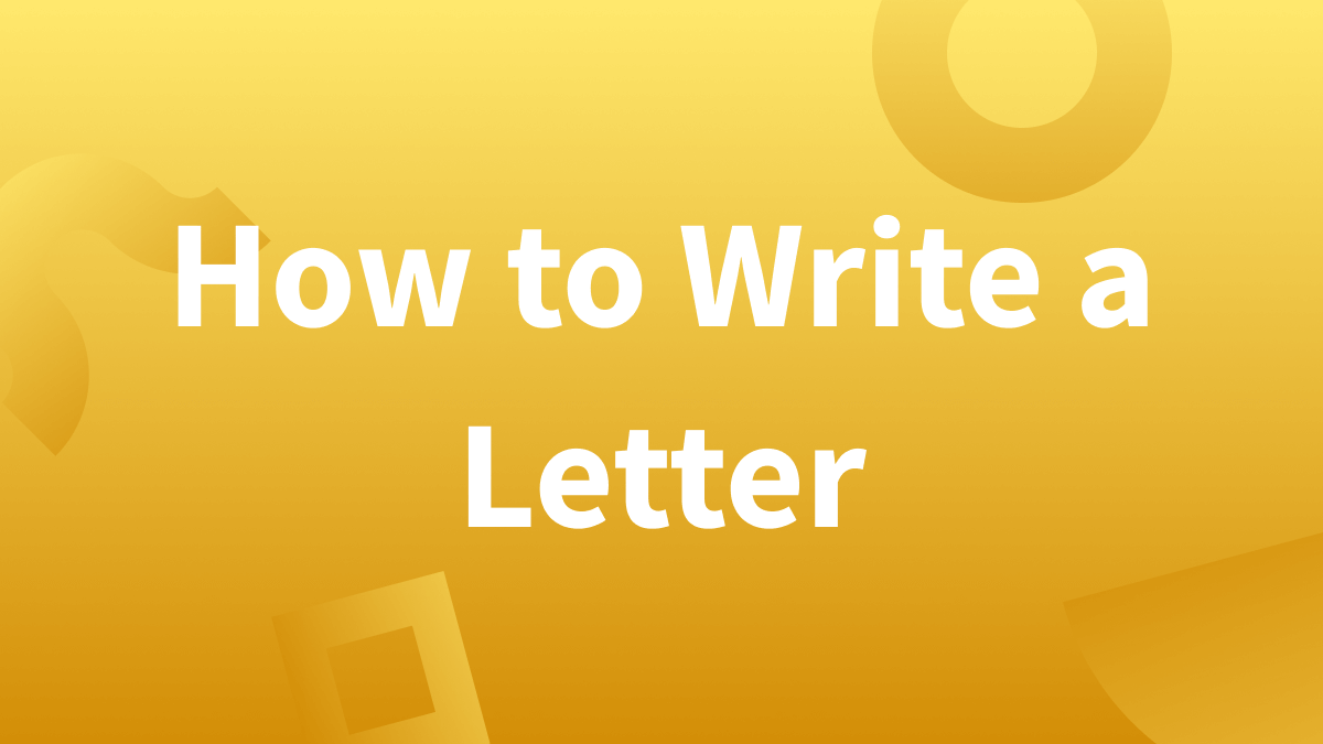 Writing a letter is a unique and effective way of expressing yourself.